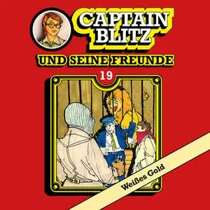 «Captain Blitz und seine Freunde - Folge 19: Weißes Gold» by Steffen Kent