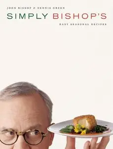 Simply Bishop's: Easy Seasonal Recipes