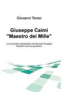 Giuseppe Caimi “Maestro dei Mille”