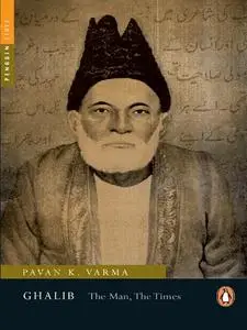 Ghalib: The Man, The Times