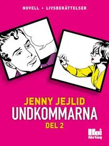 «Undkommarna - Del 2» by Jenny Jejlid
