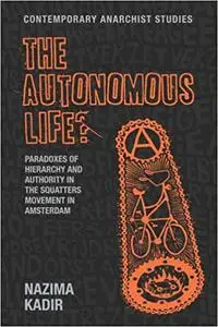 The autonomous life?: Paradoxes of hierarchy and authority in the squatters movement in Amsterdam