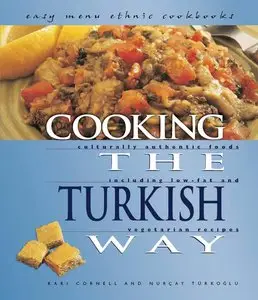 Cooking the Turkish Way: Including Low-Fat and Vegetarian Recipes
