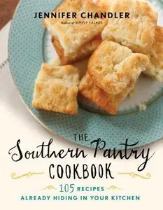 The Southern Pantry Cookbook: 105 Recipes Already Hiding in Your Kitchen