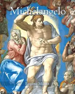 «Michelangelo» by Eugene Muntz