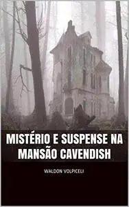 «Mistério e Suspense na Mansão Cavendish» by Waldon Volpiceli Alves