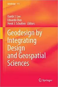 Geodesign by Integrating Design and Geospatial Sciences (Repost)