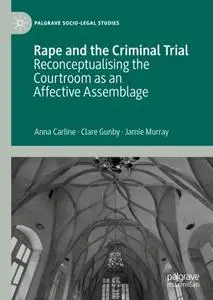 Rape and the Criminal Trial: Reconceptualising the Courtroom as an Affective Assemblage