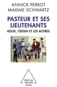 Annick Perrot, Maxime Schwartz, "Pasteur et ses lieutenants"