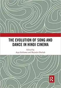 The Evolution of Song and Dance in Hindi Cinema