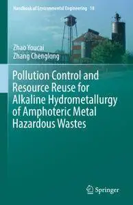 Pollution Control and Resource Reuse for Alkaline Hydrometallurgy of Amphoteric Metal Hazardous Wastes