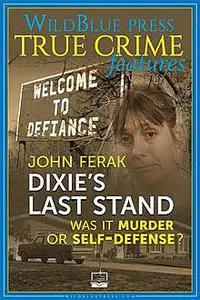 «Dixie's Last Stand: Was It Murder Or Self-Defense?» by John Ferak