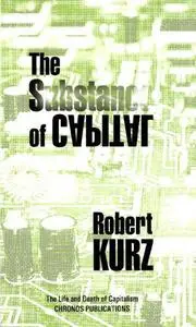 The Substance of Capital (The Life and Death of Capitalism)