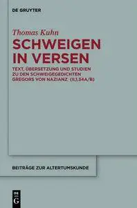 Thomas Kuhn, "Schweigen in Versen: Text, Übersetzung und Studien zu den Schweigegedichten Gregors von Nazianz (II,1,34A/B)"