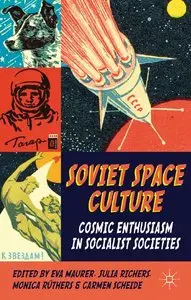 Soviet Space Culture: Cosmic Enthusiasm in Socialist Societies (repost)