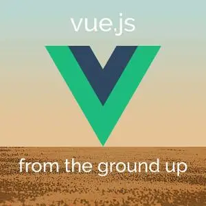 Vue.js: Advanced Features from the Ground Up