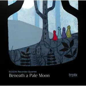BLOCK4 Recorder Quartet - Beneath a Pale Moon (2024) [Official Digital Download 24/96]
