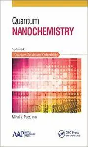 Quantum Nanochemistry, Volume Four: Quantum Solids and Orderability