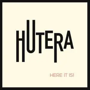 Hutera - Here It Is! (2017)