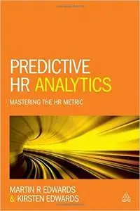 Predictive HR Analytics: Mastering the HR Metric (repost)