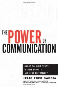 Power of Communication,The: Skills to Build Trust, Inspire Loyalty, and Lead Effectively (repost)