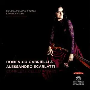 Guadalupe Lopez Iniguez - Domenico Gabrielli & Alessandro Scarlatti: Complete Cello Works (2018)