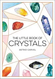 The Little Book of Crystals: A Beginner's Guide to Crystal Healing