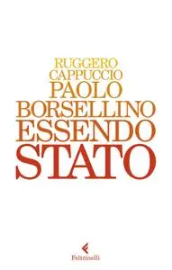 Ruggero Cappuccio - Paolo Borsellino. Essendo Stato