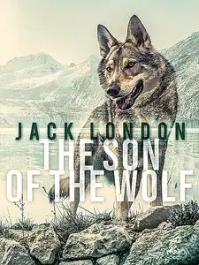 «The Son of the Wolf» by Jack London