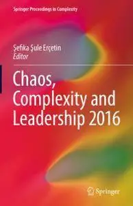 Chaos, Complexity and Leadership 2016 (repost)