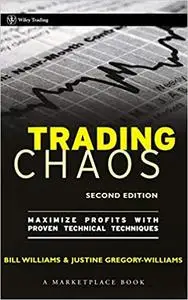 Trading Chaos: Maximize Profits with Proven Technical Techniques, 2nd Edition