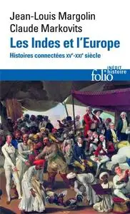 Claude Markovits, Jean-Louis Margolin, "Les Indes et l'Europe: Histoires connectées, XV-XXI siècles"