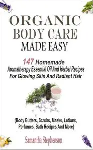 «Organic Body Care Made Easy» by Samantha Stephenson