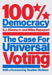 100% Democracy: The Case for Universal Voting