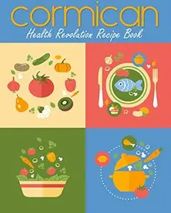 Cormican Health Revolution: Recipe Book 2014