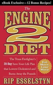 The Engine 2 Diet: The Texas Firefighter's 28-Day Save-Your-Life Plan that Lowers Cholesterol (Repost)
