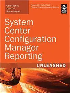 System Center Configuration Manager Reporting Unleashed