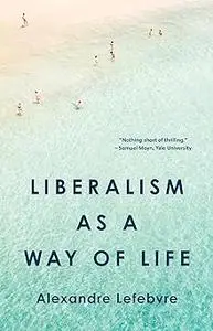 Liberalism as a Way of Life