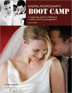 Digital Photography Boot Camp: A Step-By-Step Guide for Professional Wedding and Portrait Photographers (Repost)