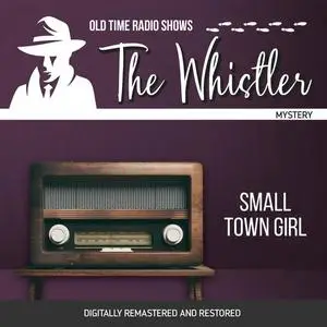 «The Whistler: Small Town Girl» by Gladys Thornton, Audrey Totter, Chester Stratton