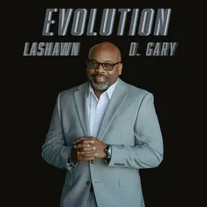 LaShawn D. Gary - Evolution (2024)