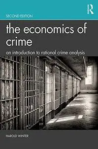 The Economics of Crime: An Introduction to Rational Crime Analysis, 2nd Edition