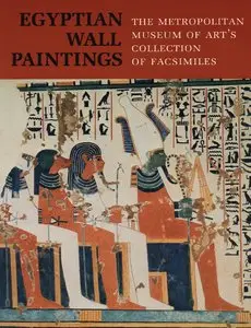 Wilkinson, Charles K., "Egyptian Wall Paintings: The Metropolitan Museum of Art's Collection of Facsimiles"
