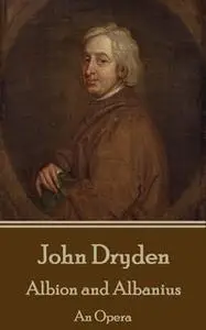 «Albion and Albanius» by John Dryden