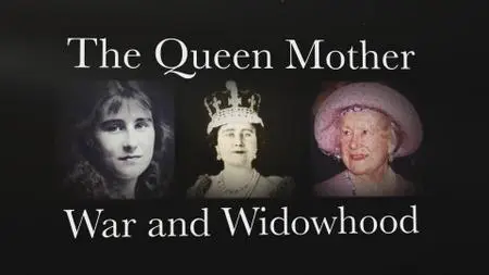 CH5. - The Queen Mother: War And Widowhood (2021)
