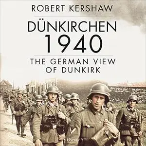 Dünkirchen 1940: The German View of Dunkirk [Audiobook]