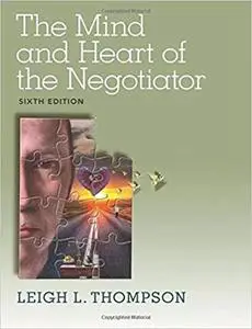 The Mind and Heart of the Negotiator