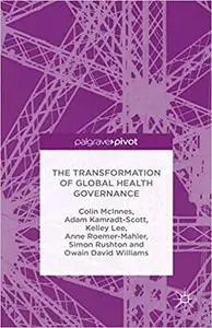 The Transformation of Global Health Governance: Competing Ideas, Interests and Institutions