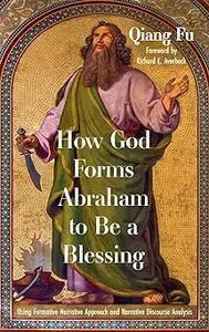 How God Forms Abraham to Be a Blessing