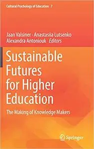 Sustainable Futures for Higher Education: The Making of Knowledge Makers